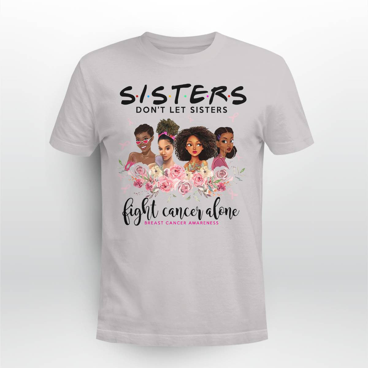 Sisters Don't Let Sisters Fight Cancer Alone Brc2347