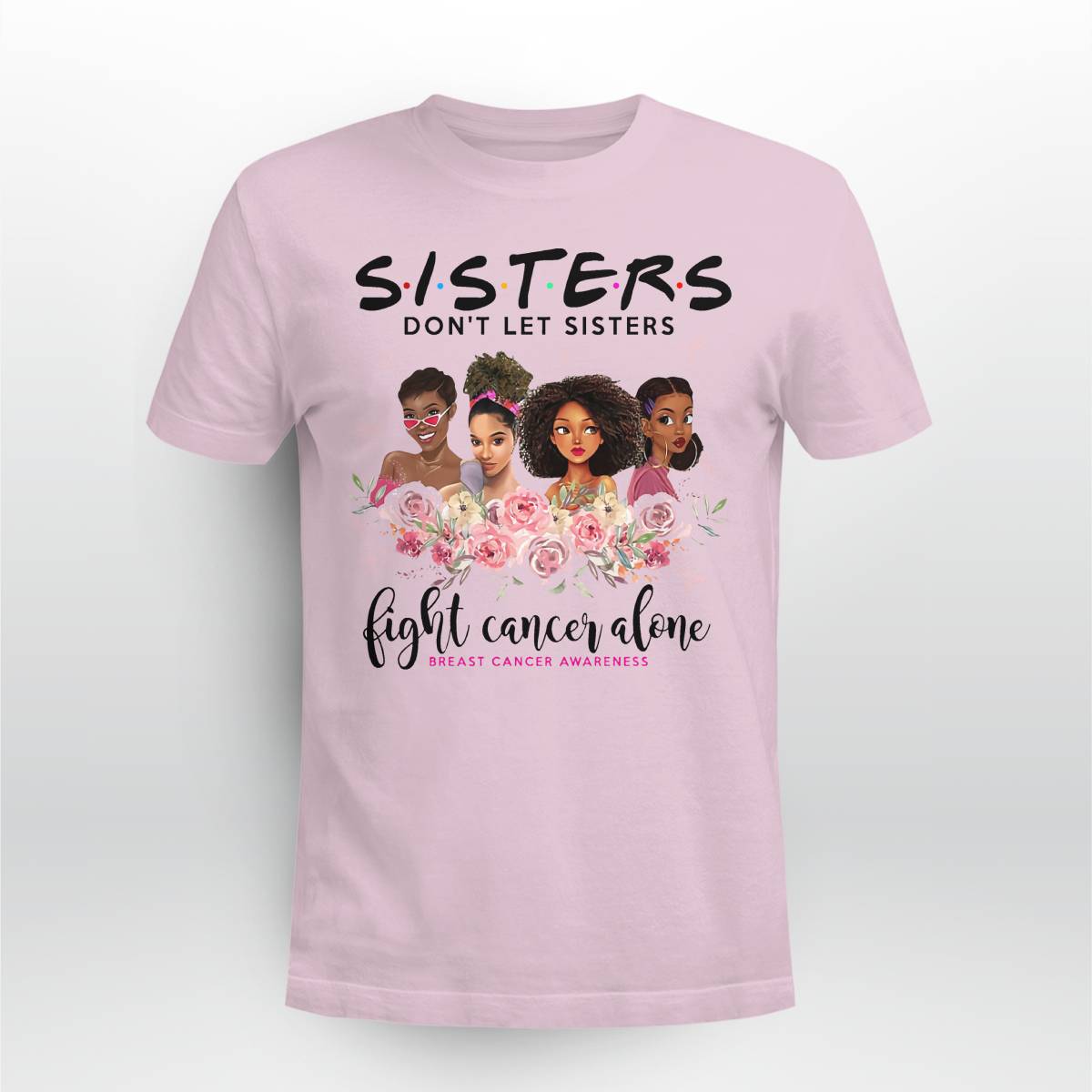 Sisters Don't Let Sisters Fight Cancer Alone Brc2347