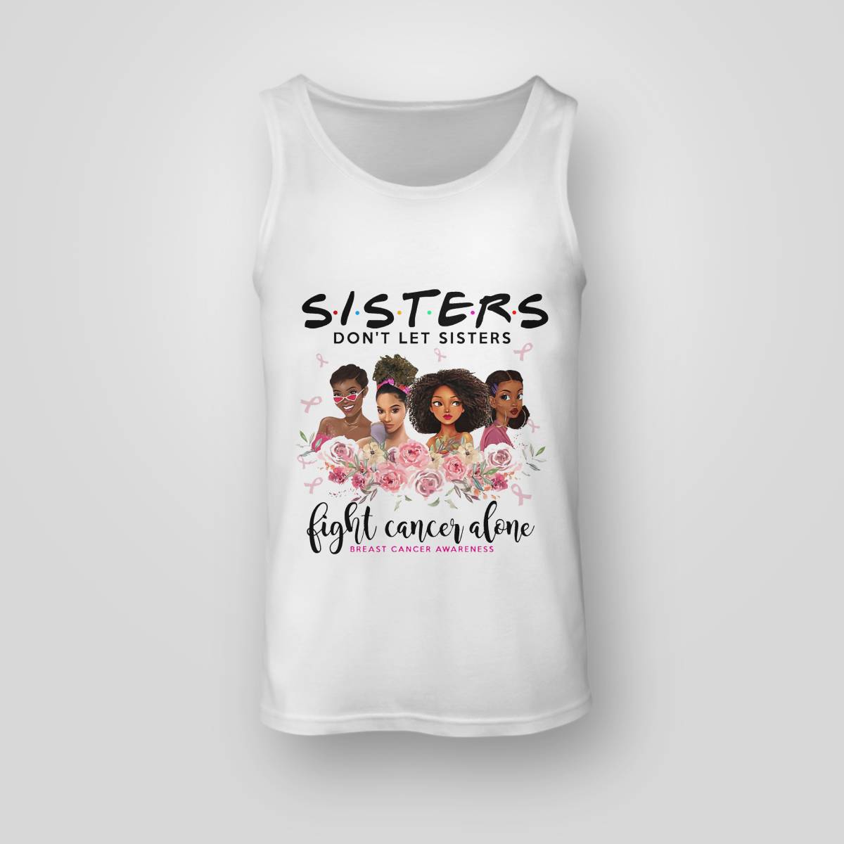 Sisters Don't Let Sisters Fight Cancer Alone Brc2347