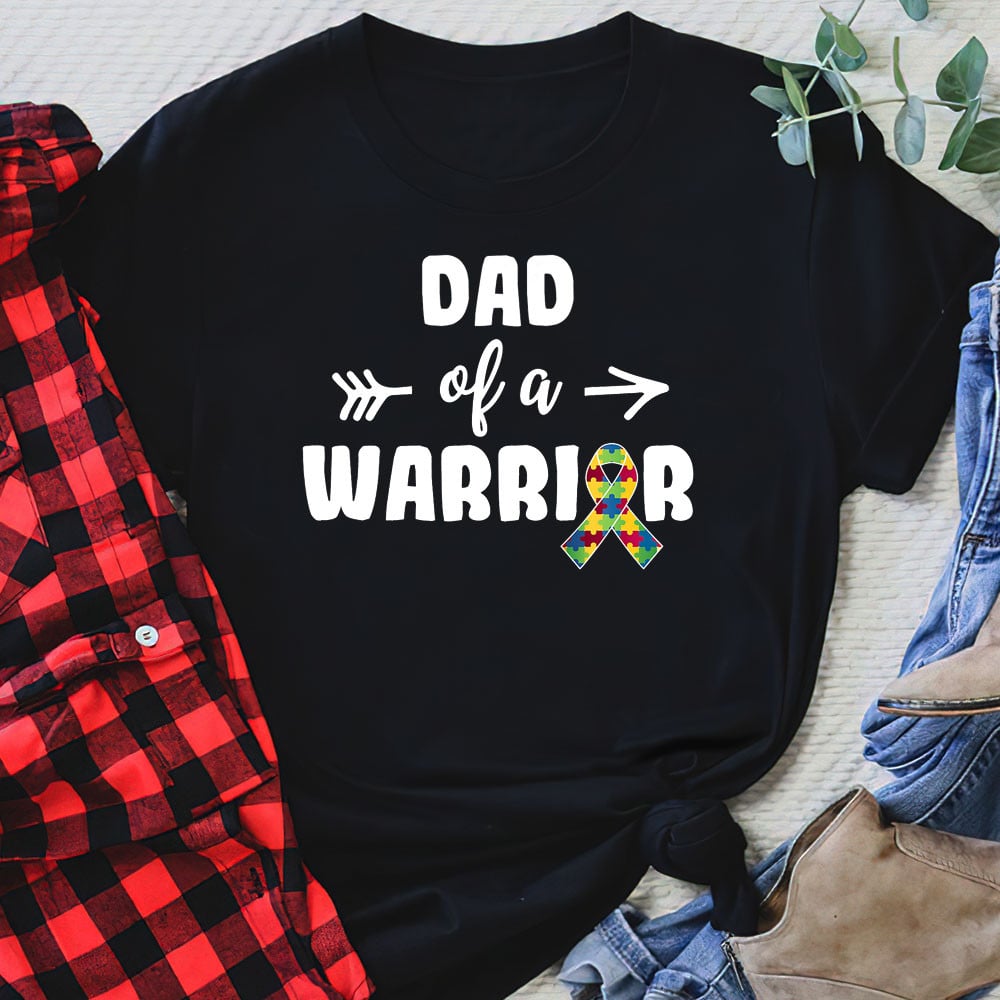 Dad Of A Warrior The Autism T-Shirt, Gift for People with Depression,