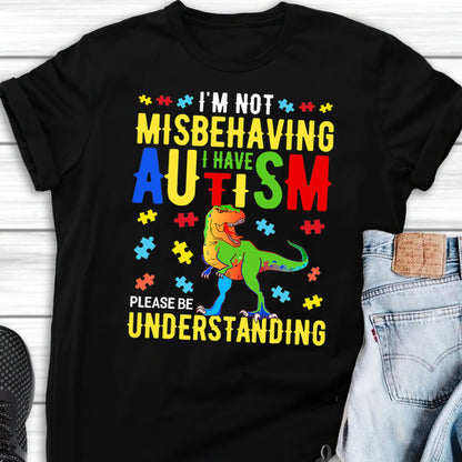 I'm Not Misbehaving The Autism T-Shirt, Gift for People with Depression,