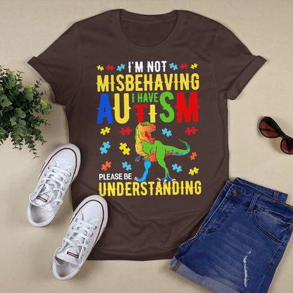 I'm Not Misbehaving The Autism T-Shirt, Gift for People with Depression,