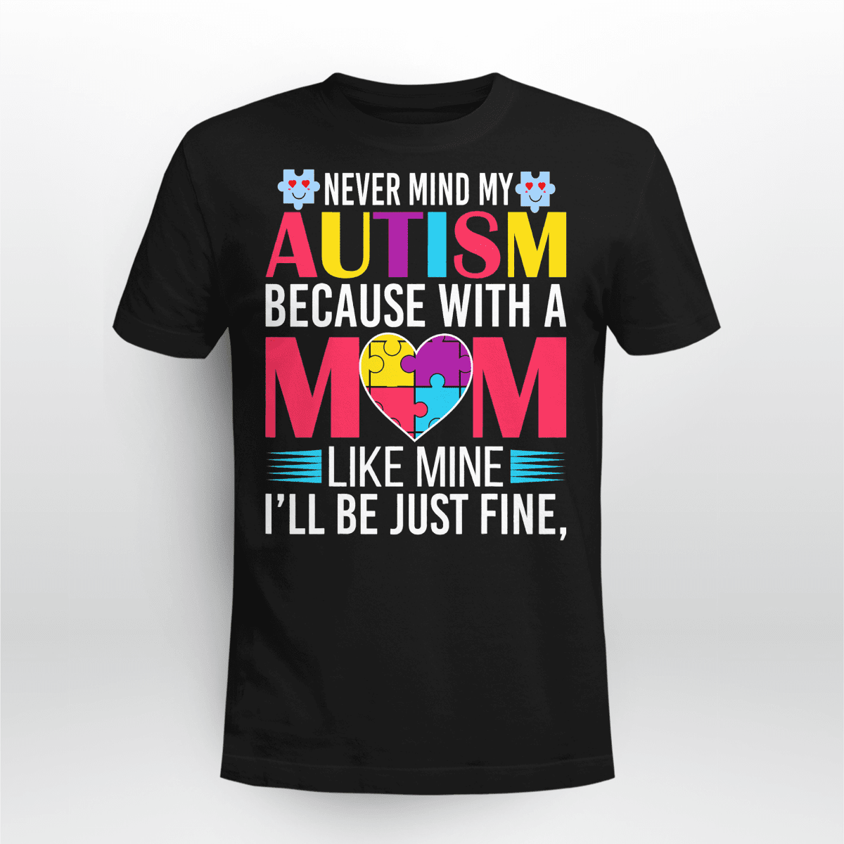 Never Mind My Autism The Autism T-Shirt, Gift for People with Depression,