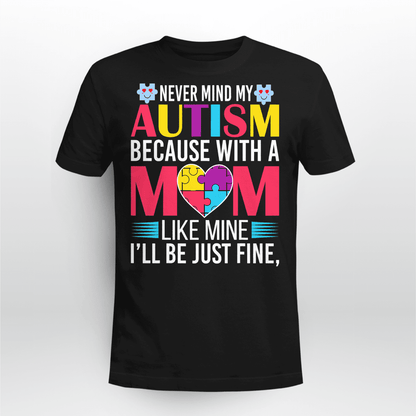 Never Mind My Autism The Autism T-Shirt, Gift for People with Depression,