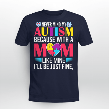 Never Mind My Autism The Autism T-Shirt, Gift for People with Depression,