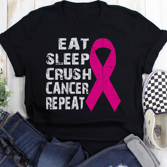 Eat Sleep Crush Cancer For Cancer Warriorr,Breast Cancer Support Shirt, Breast Cancer Awareness Gift
