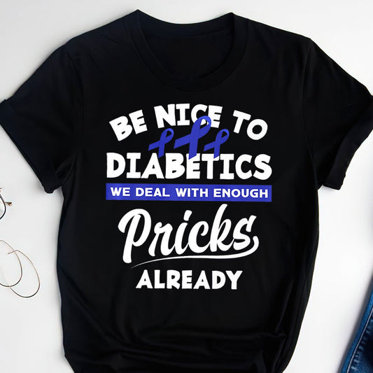 Be Nice To Diabetics 2318 Diabetes Awareness Shirt, Diabetes Survivor Support Shirt, Gift For Diabetic, Diabetes Awareness Month