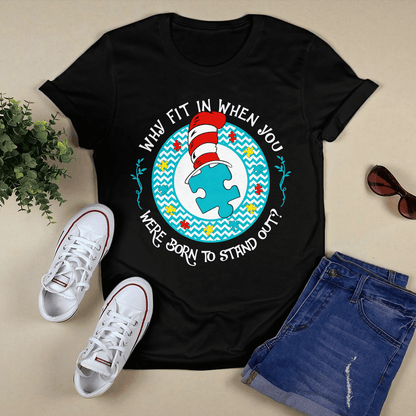 Why Fit In When You The Autism T-Shirt, Gift for People with Depression,