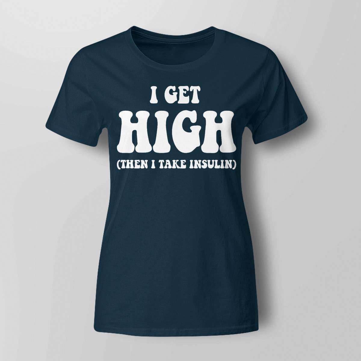 Funny Type 1 Type 2 Diabetes Diabetic Gifts Get High Insulin Dab2345