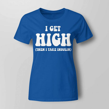 Funny Type 1 Type 2 Diabetes Diabetic Gifts Get High Insulin Dab2345