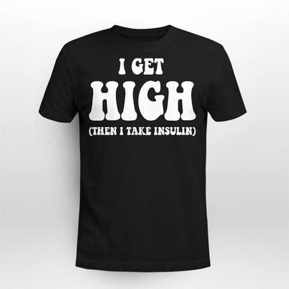 Funny Type 1 Type 2 Diabetes Diabetic Gifts Get High Insulin Dab2345