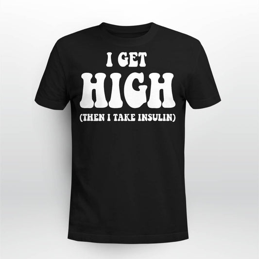 Funny Type 1 Type 2 Diabetes Diabetic Gifts Get High Insulin Dab2345