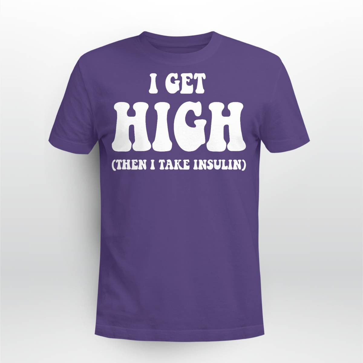 Funny Type 1 Type 2 Diabetes Diabetic Gifts Get High Insulin Dab2345