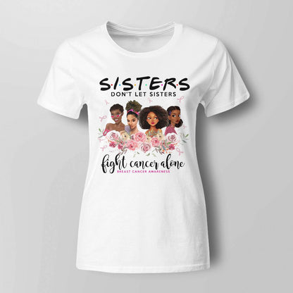 Sisters Don't Let Sisters Fight Cancer Alone Brc2347