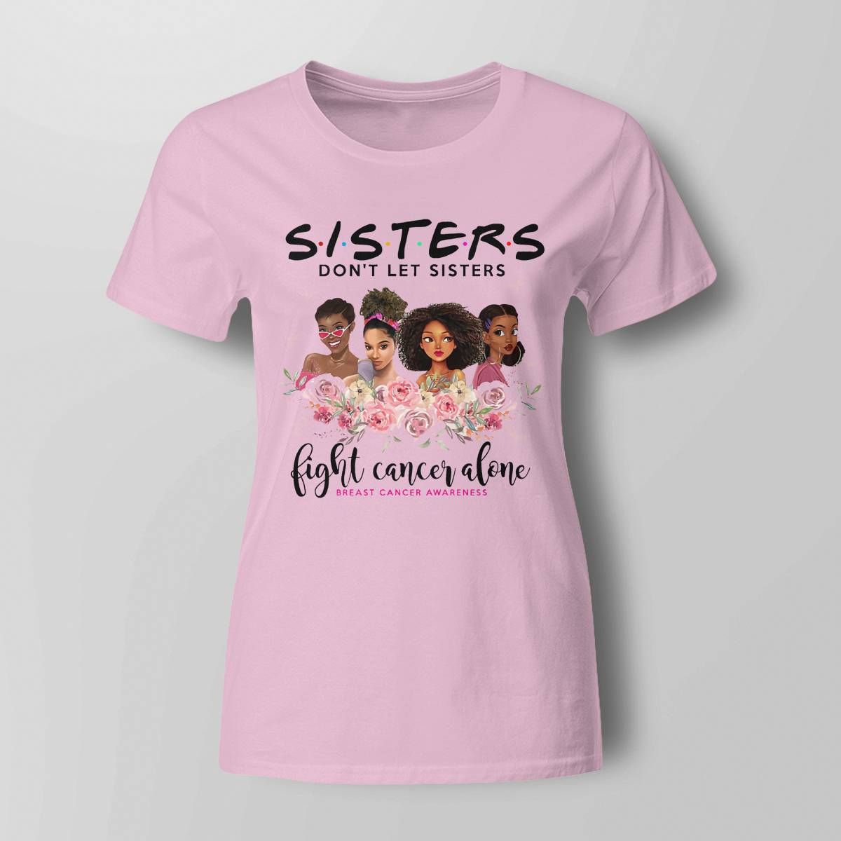 Sisters Don't Let Sisters Fight Cancer Alone Brc2347