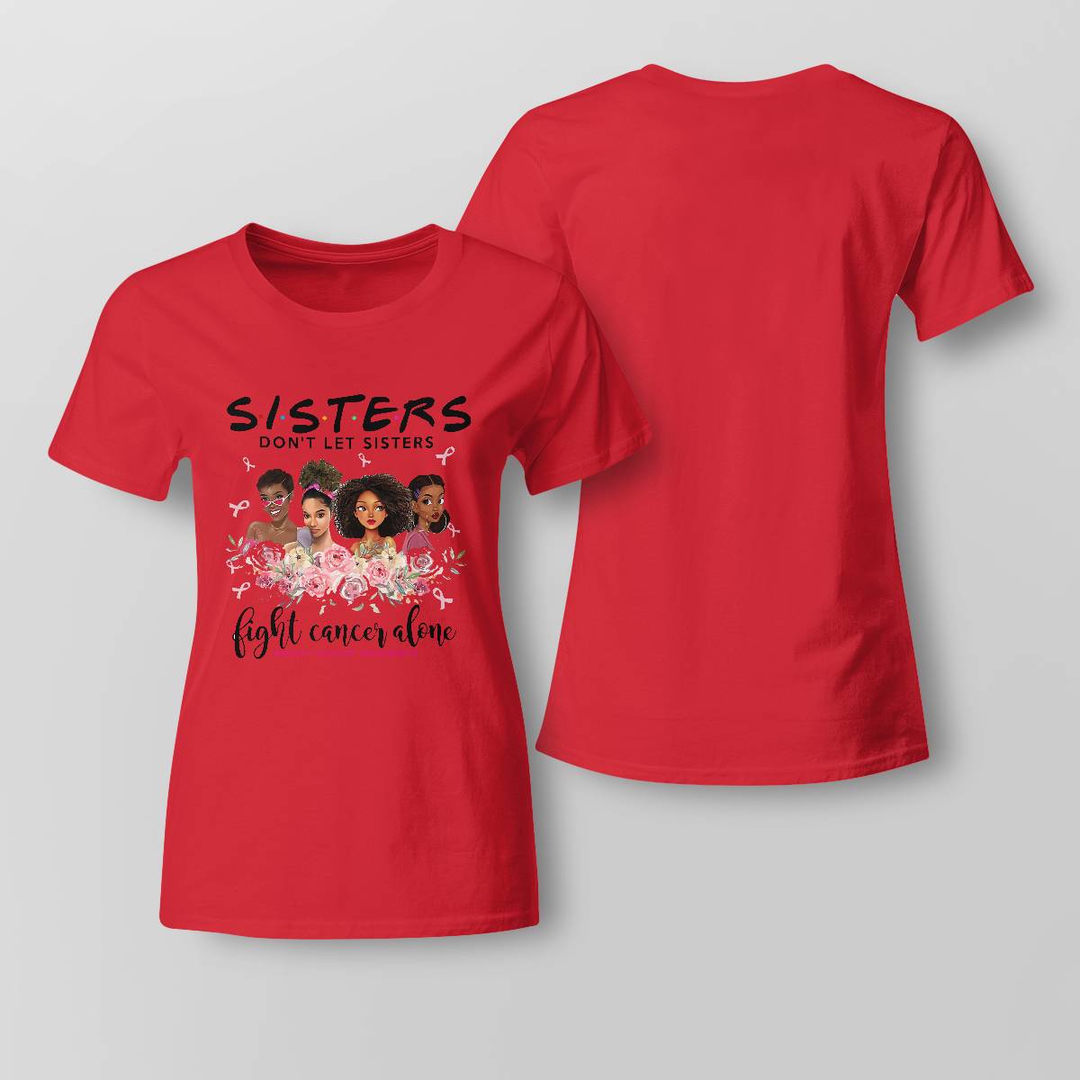 Sisters Don't Let Sisters Fight Cancer Alone Brc2347