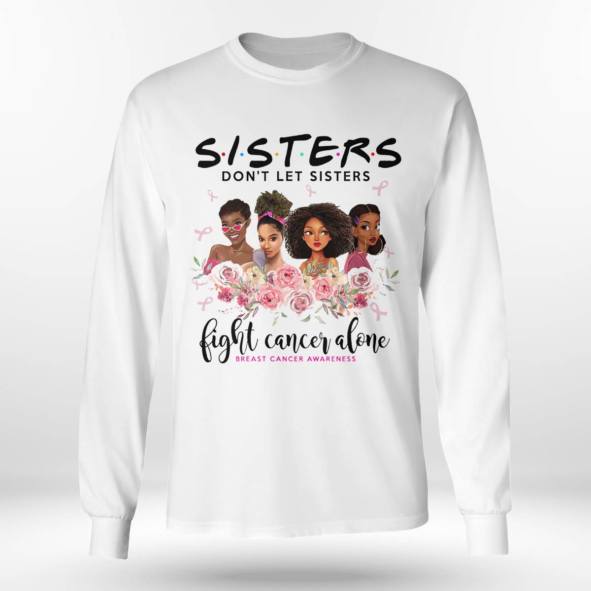 Sisters Don't Let Sisters Fight Cancer Alone Brc2347