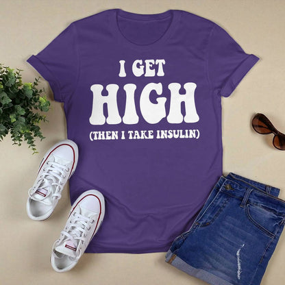 Funny Type 1 Type 2 Diabetes Diabetic Gifts Get High Insulin Dab2345