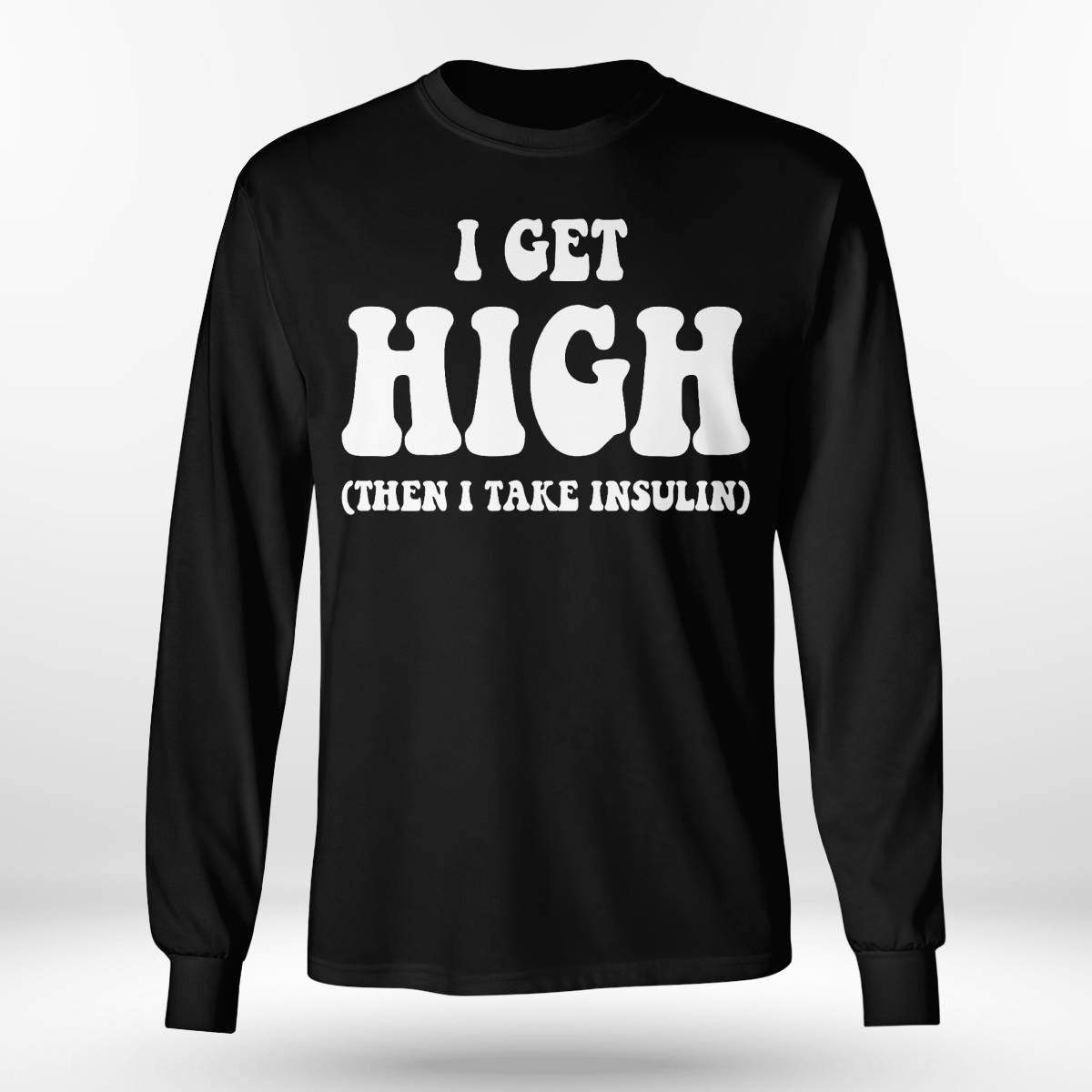 Funny Type 1 Type 2 Diabetes Diabetic Gifts Get High Insulin Dab2345