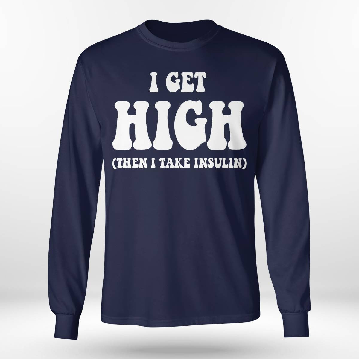 Funny Type 1 Type 2 Diabetes Diabetic Gifts Get High Insulin Dab2345